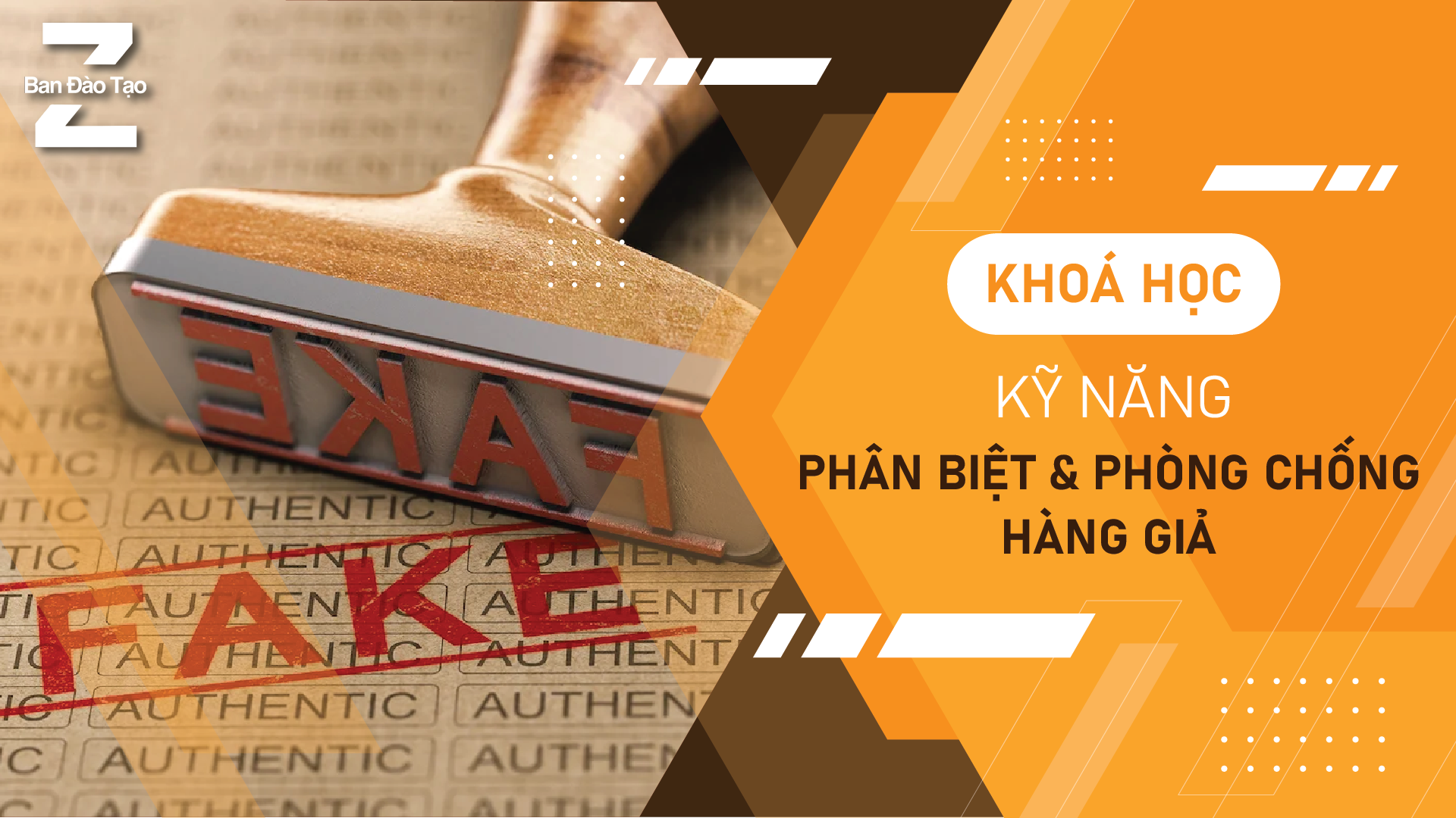 KỸ NĂNG PHÂN BIỆT VÀ PHÒNG CHỐNG HÀNG GIẢ